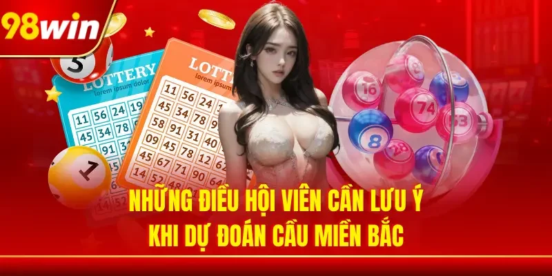 Những điều hội viên cần lưu ý khi dự đoán cầu miền Bắc
