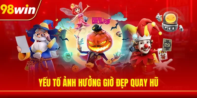 Yếu tố ảnh hưởng giờ đẹp quay hũ